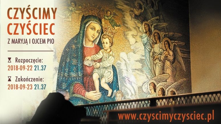 Z Maryją i Ojcem Pio CZYŚCIMY CZYŚCIEC – 22/23 września, godz. 21.37